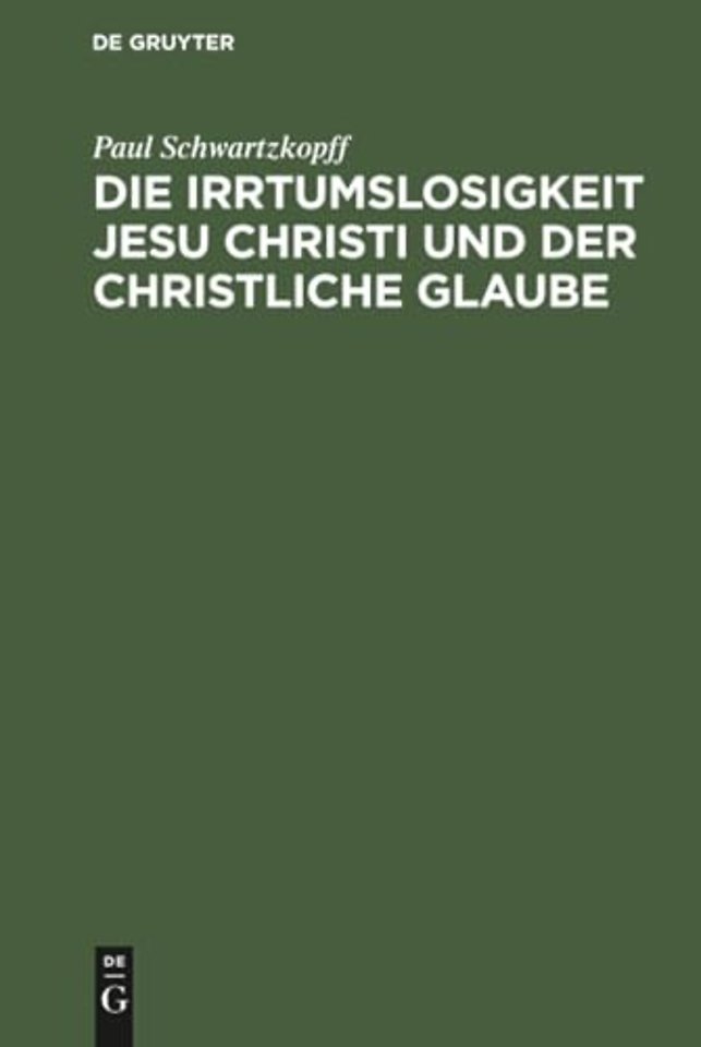 Die Irrtumslosigkeit Jesu Christi Und Der Christliche Glaube