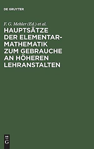 Hauptsätze der Elementar–Mathematik zum Gebrauche an höheren Lehranstalten