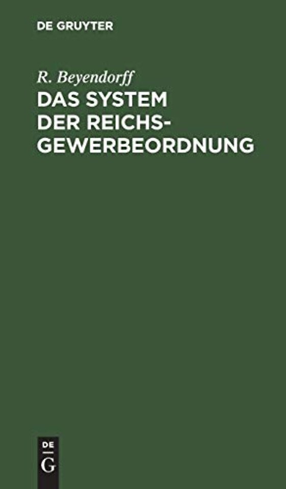 Das System der Reichs–Gewerbeordnung – Für den akademischen und praktischen Gebrauch