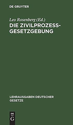 Die Zivilprozessgesetzgebung – Sachlich geordnet, mit systematischen Paragraphenüberschriften und ausführlichem Sachregister