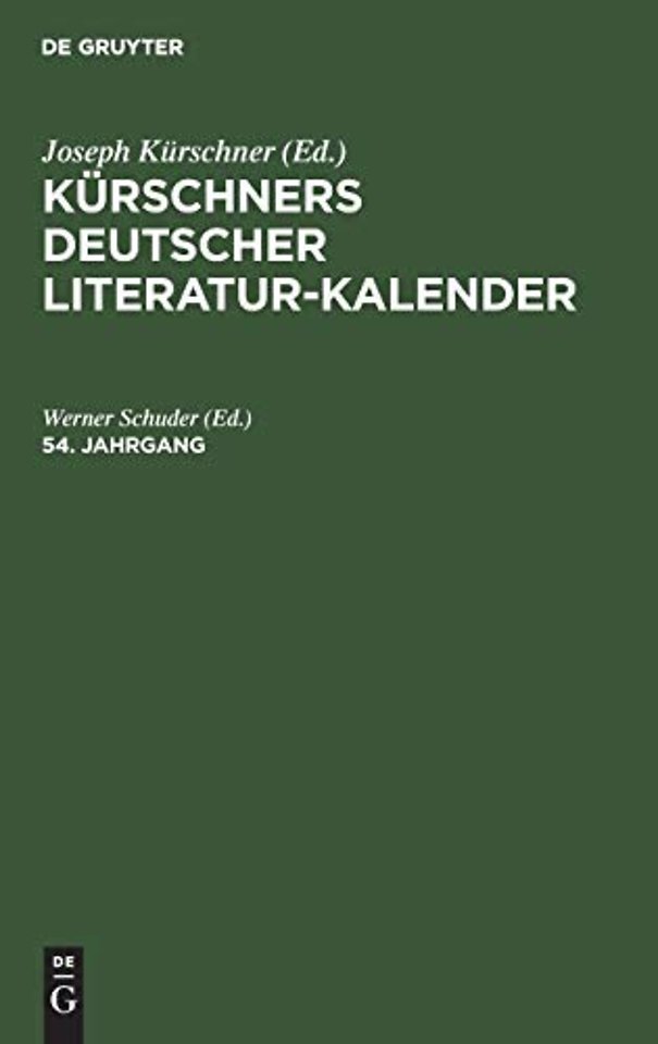Kürschners Deutscher Literatur–Kalender auf das Jahr .... 54. Jahrgang