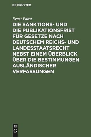 Die Sanktions– und die Publikationsfrist für Gesetze nach deutschem Reichs– und Landesstaatsrecht nebst einem Überblick über die B