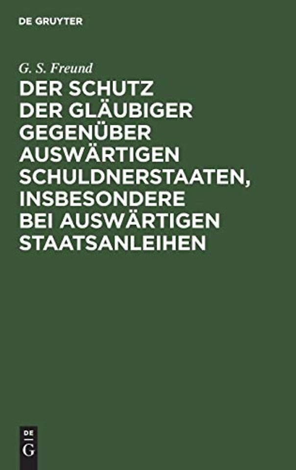 Der Schutz der Glaubiger gegenuber auswartigen Schuldnerstaaten, insbesondere bei auswartigen Staatsanleihen