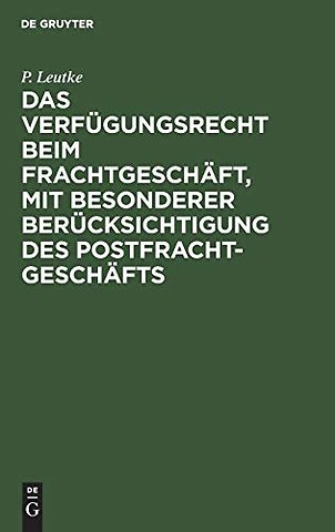 Das Verfugungsrecht beim Frachtgeschaft, mit besonderer Berucksichtigung des Postfrachtgeschafts