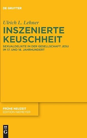 Inszenierte Keuschheit – Sexualdelikte in der Gesellschaft Jesu im 17. und 18. Jahrhundert