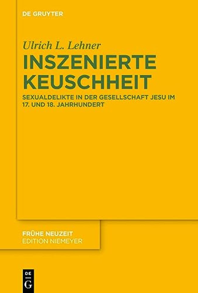 Inszenierte Keuschheit – Sexualdelikte in der Gesellschaft Jesu im 17. und 18. Jahrhundert