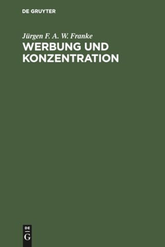 Werbung und Konzentration – Ein Beitrag zur Theorie der Werbung