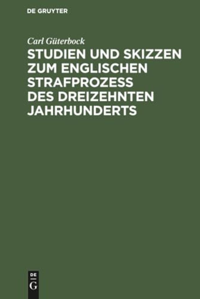 Studien und Skizzen zum englischen Strafprozeβ des dreizehnten Jahrhunderts