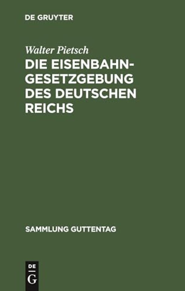 Die Eisenbahn–Gesetzgebung des Deutschen Reichs – (Reichsverfassung, Handelsgesetzbuch, Verkehrsordnung Internation. Übereinkommen über de