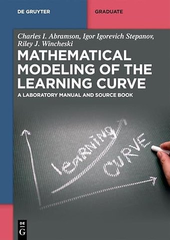 Mathematical Modeling of the Learning Curve – A Laboratory Manual and Source Book
