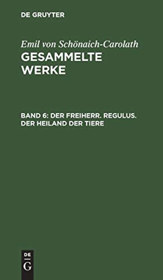 Der Freiherr. Regulus. Der Heiland der Tiere