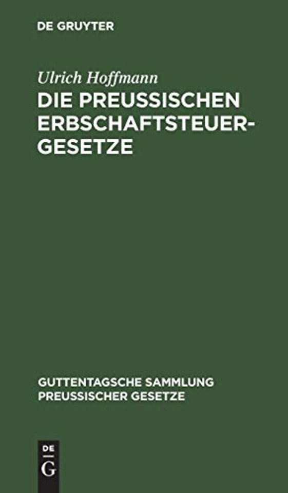 Die preuβischen Erbschaftsteuergesetze – Vom 30. Mai 1873, 19. Mai 1891 und 31. Juli 1895