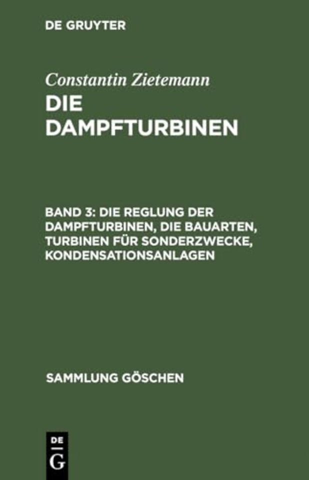 Die Reglung der Dampfturbinen, die Bauarten, Turbinen für Sonderzwecke, Kondensationsanlagen