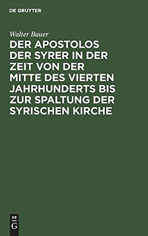 Der Apostolos der Syrer in der Zeit von der Mitte des vierten Jahrhunderts bis zur Spaltung der syrischen Kirche