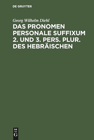 Das Pronomen personale suffixum 2. und 3. pers. – In der alttestamentlichen Ueberlieferung