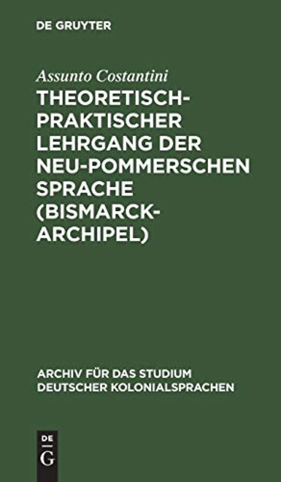Theoretisch–praktischer Lehrgang der Neu–Pommers – Nebst einem deutsch–neupommersch und neupommersch–deutschen Wörterbuch