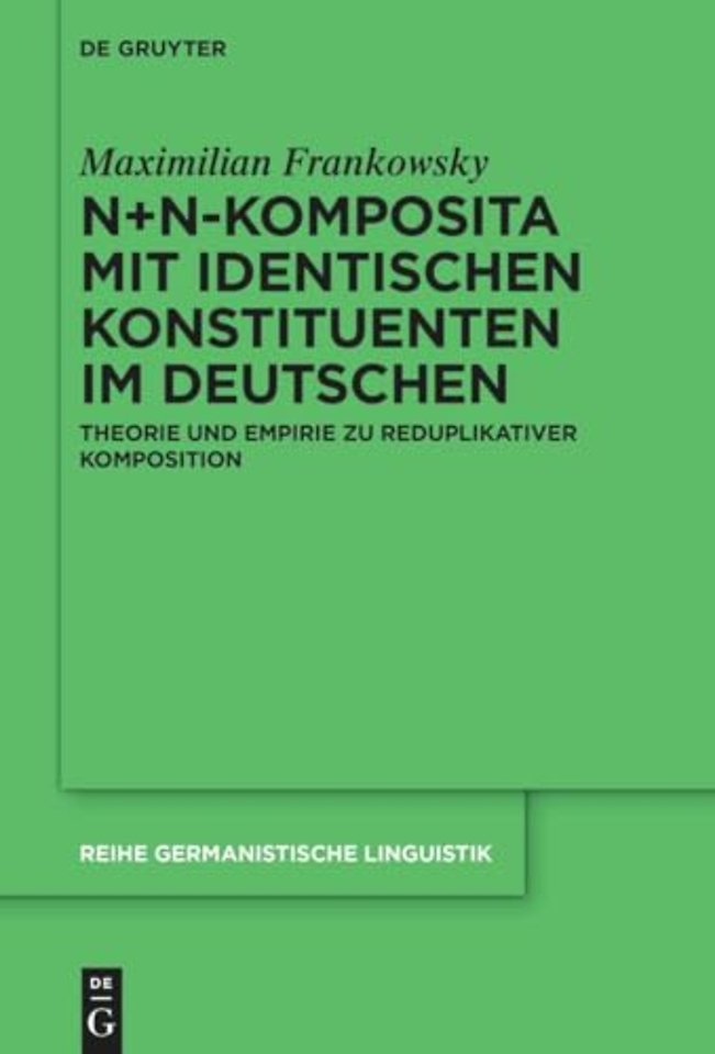 N+N–Komposita mit identischen Konstituenten im D – Theorie und Empirie zu reduplikativer Komposition