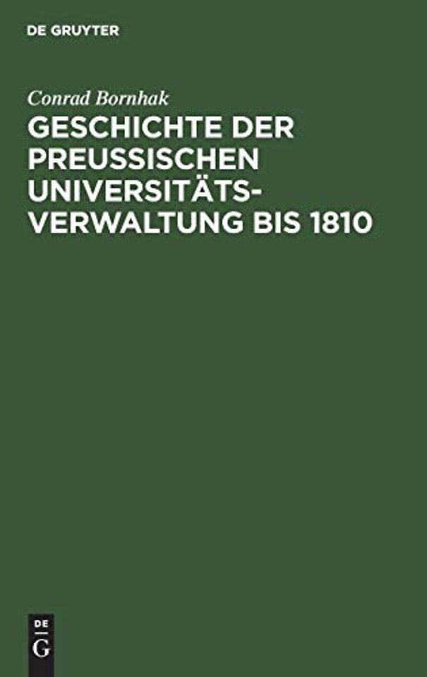 Geschichte Der Preussischen Universitatsverwaltung Bis 1810