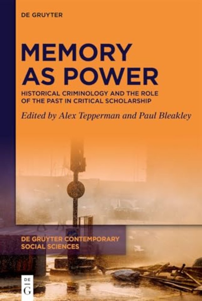 Memory as Power – Historical Criminology and the Role of the Past in Critical Scholarship