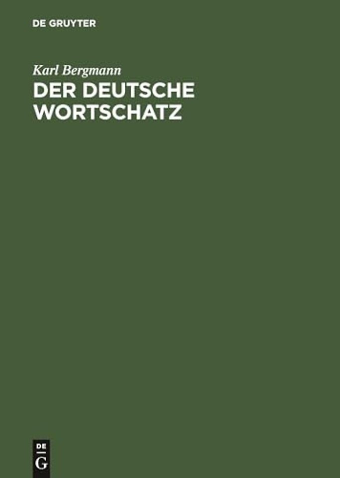 Der deutsche Wortschatz – Auf grund der deutschen Wörterbuch von Weigand. Ein Hilfsbuch für den deutschen Sprachunterricht auf höheren Schulen wie