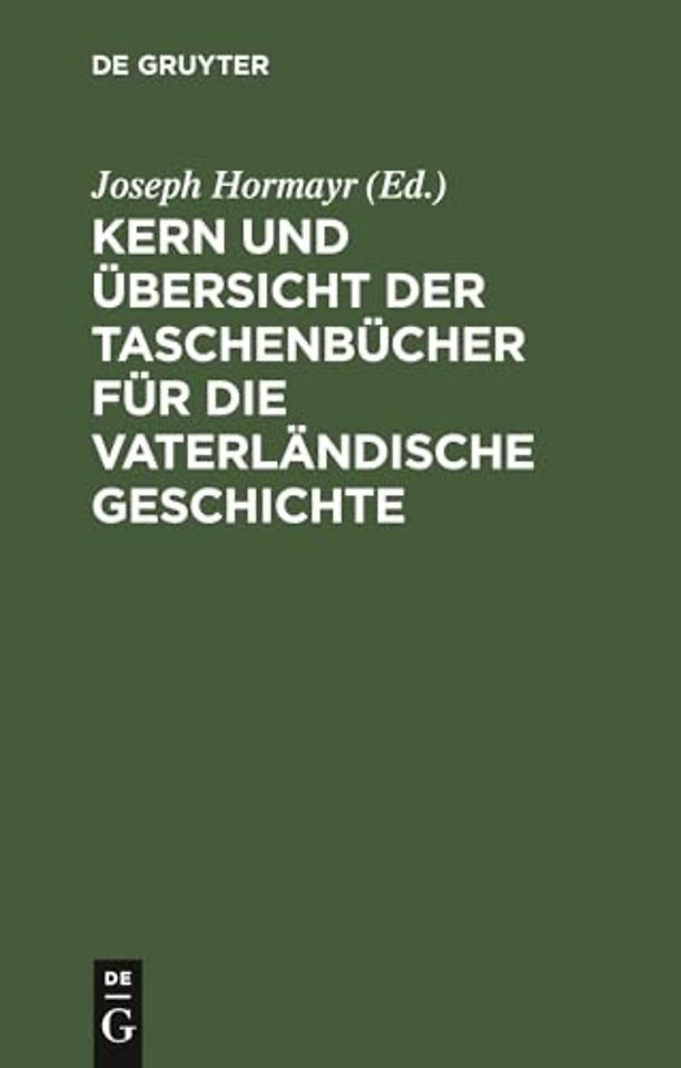 Kern Und Ubersicht Der Taschenbucher Fur Die Vaterlandische Geschichte