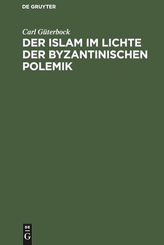 Der Islam im Lichte der byzantinischen Polemik