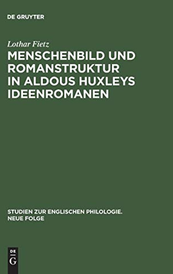 Menschenbild und Romanstruktur in Aldous Huxleys Ideenromanen