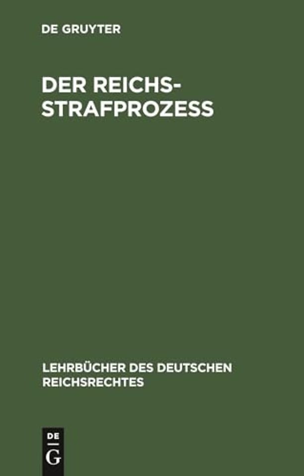 Der Reichs–Strafprozeβ – Auf der Grundlage des gleichnamigen Werkes von weil. Professor Dr. Dochow