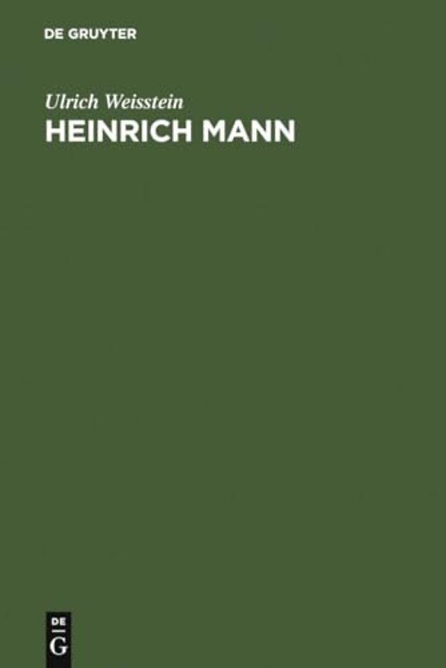 Heinrich Mann – Eine historisch–kritische Einführung in sein dichterisches Werk; mit einer Bibliographie der von ihm veröffentlichten Schrift