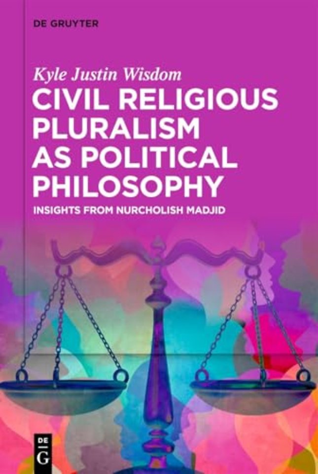 Civil Religious Pluralism as Political Philosoph – Insights from Nurcholish Madjid