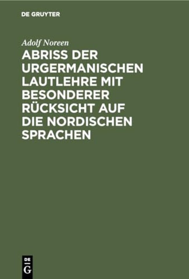 Abriβ der urgermanischen Lautlehre mit besonderer Rücksicht auf die nordischen Sprachen