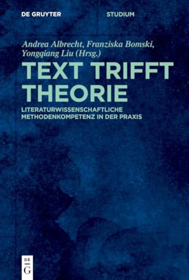 Text trifft Theorie – Literaturwissenschaftliche Methodenkompetenz in der Praxis