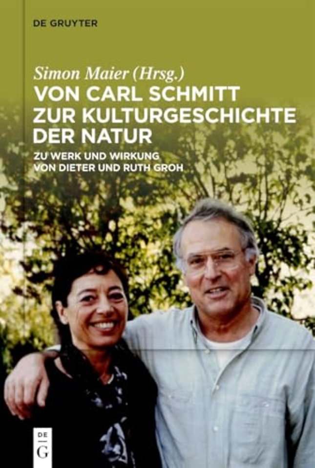 Von Carl Schmitt zur Kulturgeschichte der Natur – Zu Werk und Wirkung von Dieter und Ruth Groh