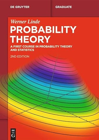 Probability Theory – A First Course in Probability Theory and Statistics