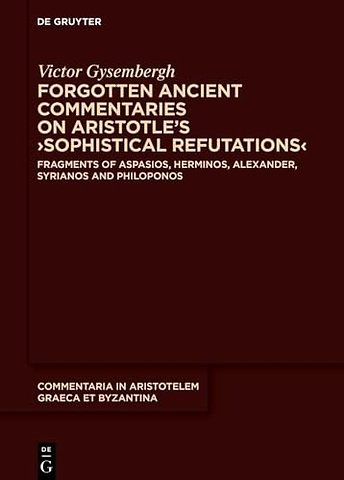 Forgotten Ancient Commentaries on Aristotle’s ›Sophistical Refutations‹