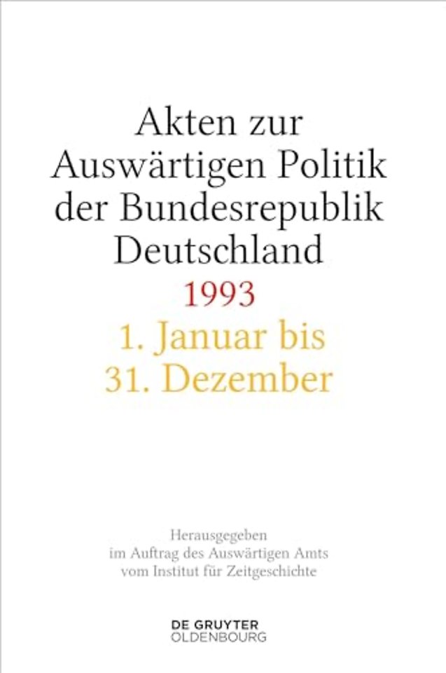 Akten zur Auswärtigen Politik der Bundesrepublik Deutschland 1993