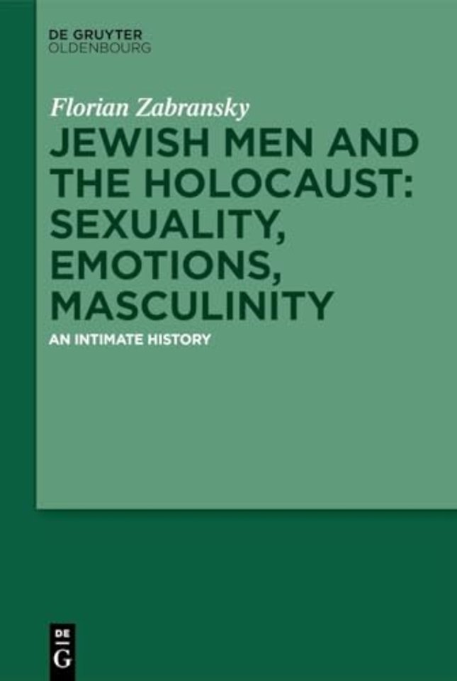 Jewish Men and the Holocaust: Sexuality, Emotions, Masculinity