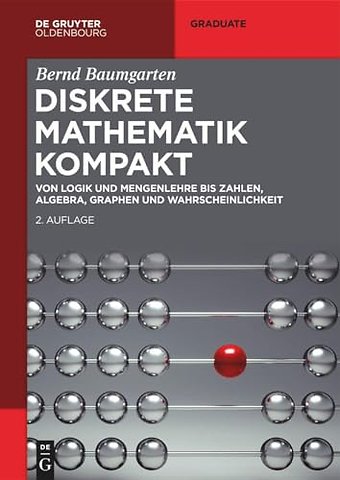 Diskrete Mathematik kompakt – Von Logik und Mengenlehre bis Zahlen, Algebra, Graphen und Wahrscheinlichkeit