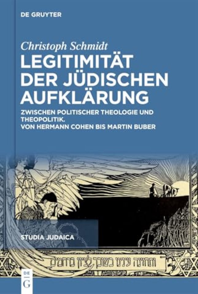Legitimität der jüdischen Aufklärung – Zwischen politischer Theologie und Theopolitik von Hermann Cohen bis Isaac Breuer