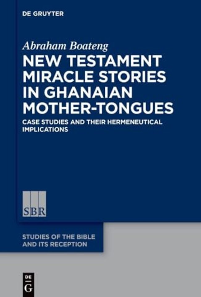New Testament Miracle Stories in Ghanaian Mother – Case Studies and their Hermeneutical Implications