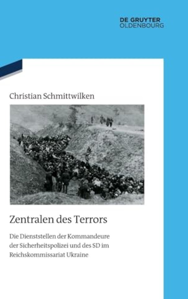 Zentralen des Terrors – Die Dienststellen der Kommandeure der Sicherheitspolizei und des SD im Reichskommissariat Ukraine