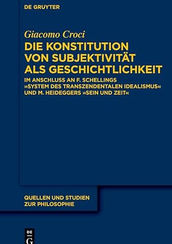 Die Konstitution von Subjektivität als Geschicht – Im Anschluss an F. Schellings »System des transzendentalen Idealismus« und M. Heideggers »Se