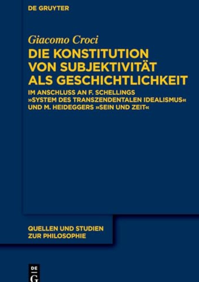 Die Konstitution von Subjektivität als Geschicht – Im Anschluss an F. Schellings »System des transzendentalen Idealismus« und M. Heideggers »Se