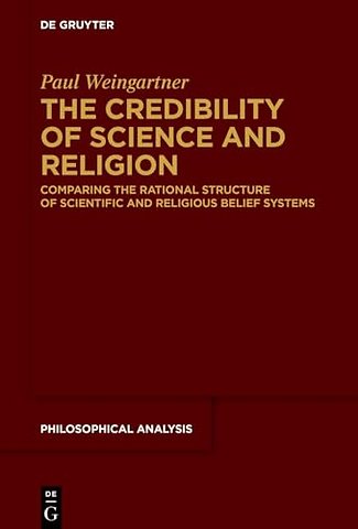 The Credibility of Science and Religion – Comparing the Rational Structure of Scientific and Religious Belief Systems