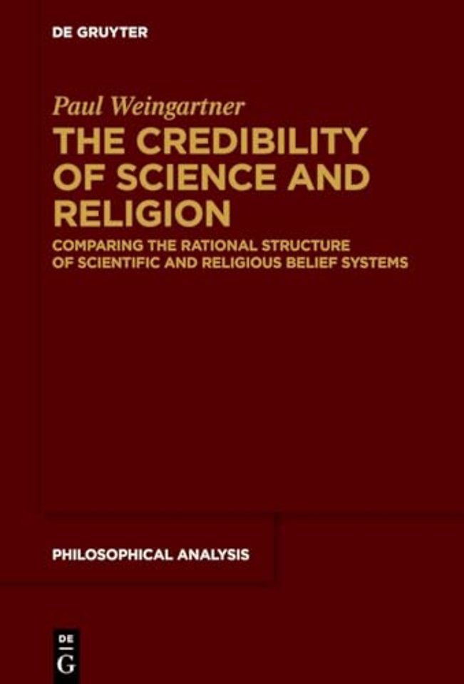 The Credibility of Science and Religion – Comparing the Rational Structure of Scientific and Religious Belief Systems