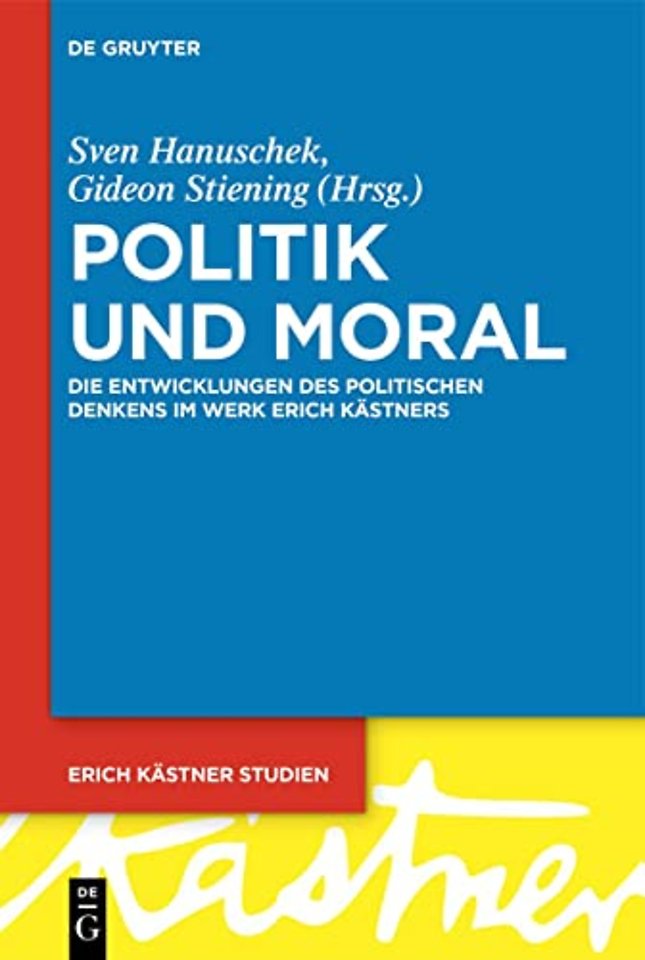 Politik und Moral – Die Entwicklungen des politischen Denkens im Werk Erich Kästners