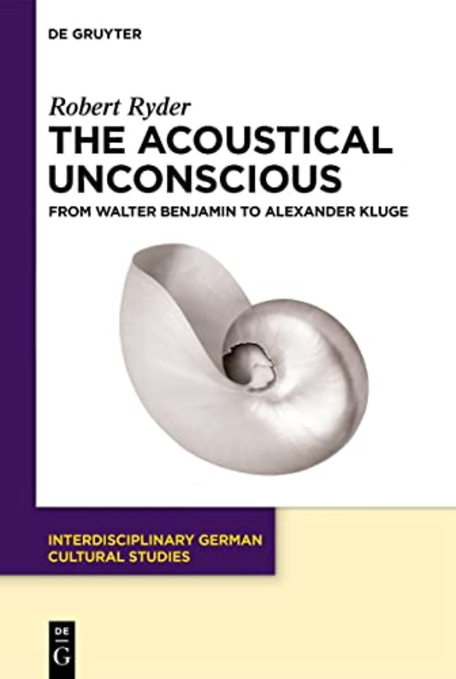The Acoustical Unconscious – From Walter Benjamin to Alexander Kluge