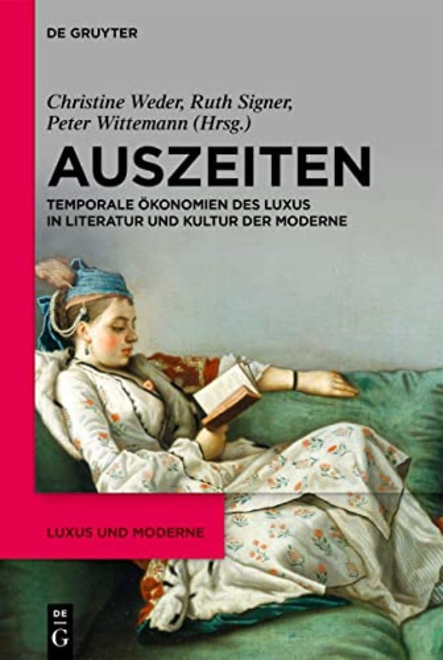 Auszeiten – Temporale Ökonomien des Luxus in Literatur und Kultur der Moderne