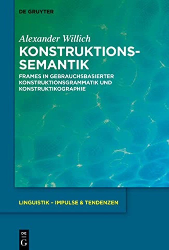 Konstruktionssemantik – Frames in gebrauchsbasierter Konstruktionsgrammatik und Konstruktikographie