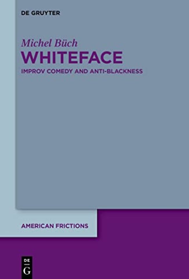 Whiteface – Improv Comedy and Anti–Blackness